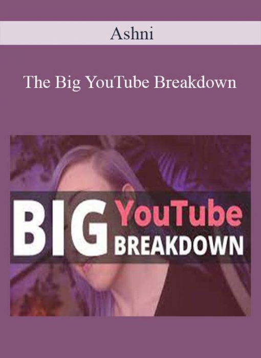 Ashni – The Big YouTube Breakdown