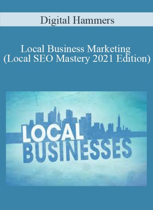 Digital Hammers – Local Business Marketing (Local SEO Mastery 2021 Edition)
