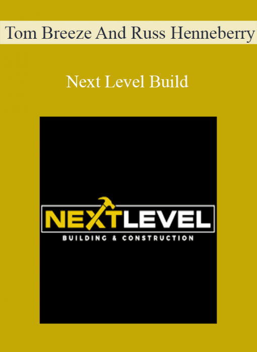 Tom Breeze And Russ Henneberry – Next Level Build