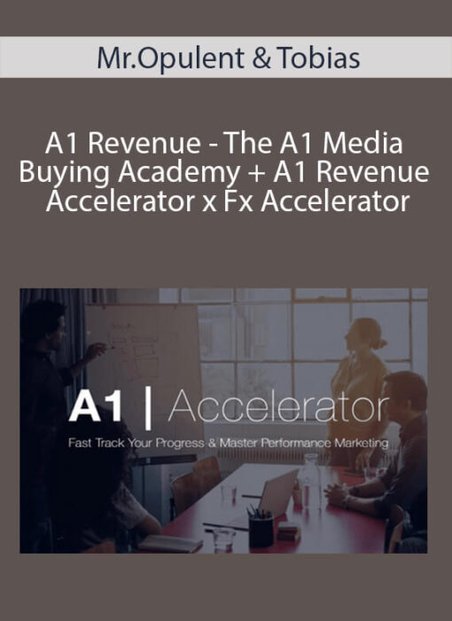 A1 Revenue - The A1 Media Buying Academy + A1 Revenue Accelerator x Fx Accelerator by Mr.Opulent & Tobias