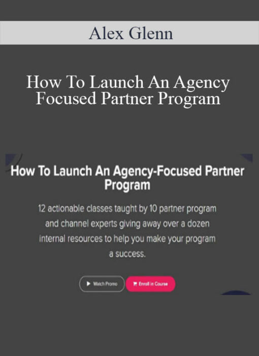 Alex Glenn - How To Launch An Agency Focused Partner Program