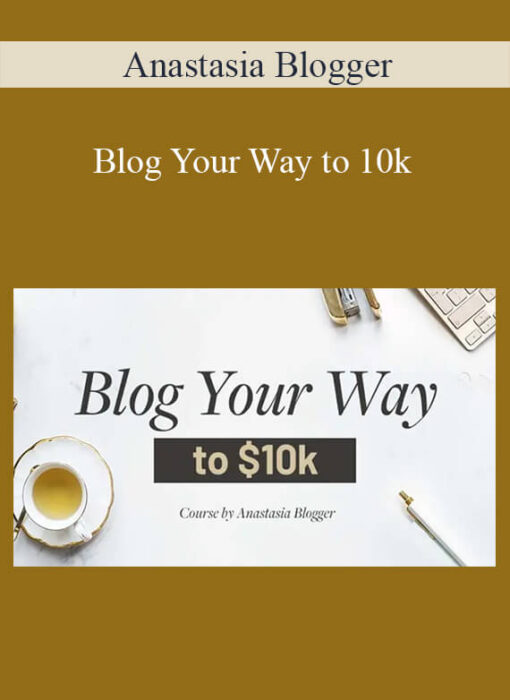 Anastasia Blogger - Blog Your Way to 10k