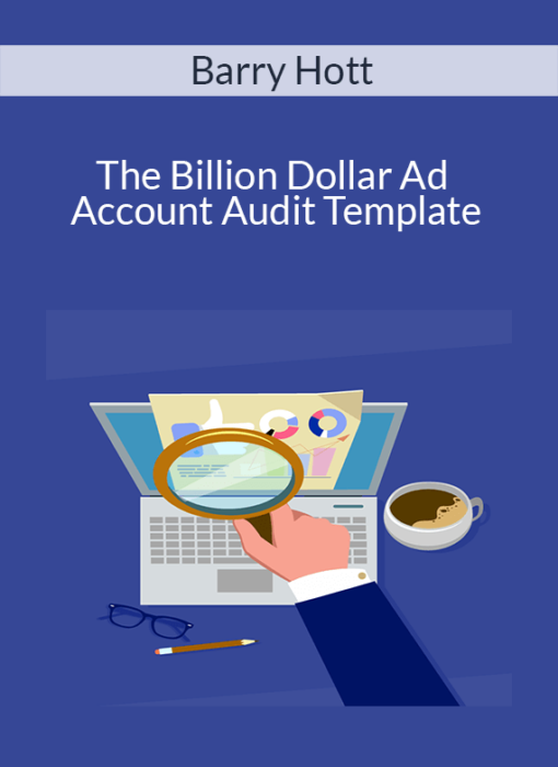 Barry Hott - The Billion Dollar Ad Account Audit Template