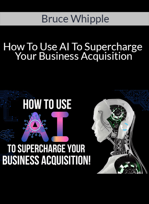 Bruce Whipple - How To Use AI To Supercharge Your Business Acquisition