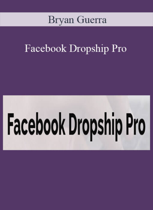 Bryan Guerra - Facebook Dropship Pro