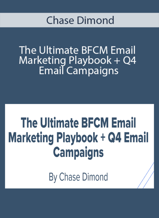 Chase Dimond - The Ultimate BFCM Email Marketing Playbook + Q4 Email Campaigns