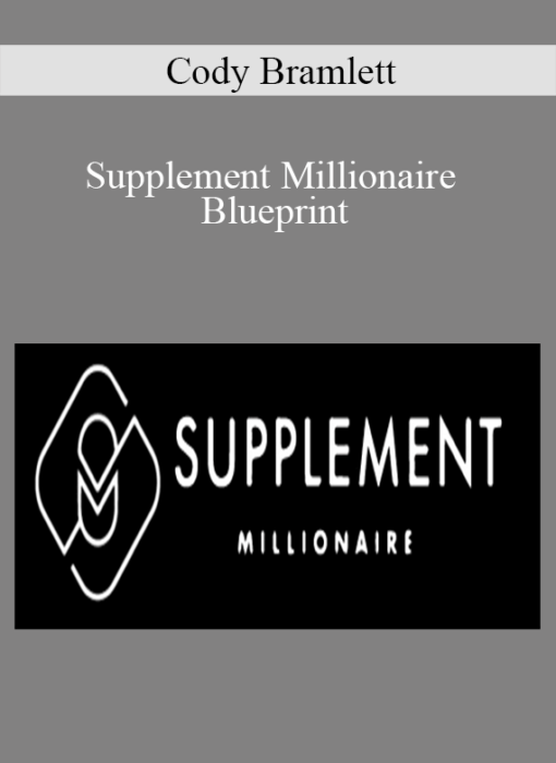 Cody Bramlett - Supplement Millionaire Blueprint