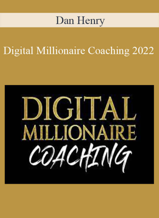 Dan Henry - Digital Millionaire Coaching 2022