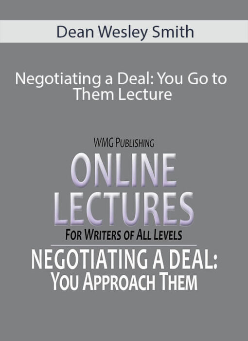 Dean Wesley Smith - Negotiating a Deal: You Go to Them Lecture