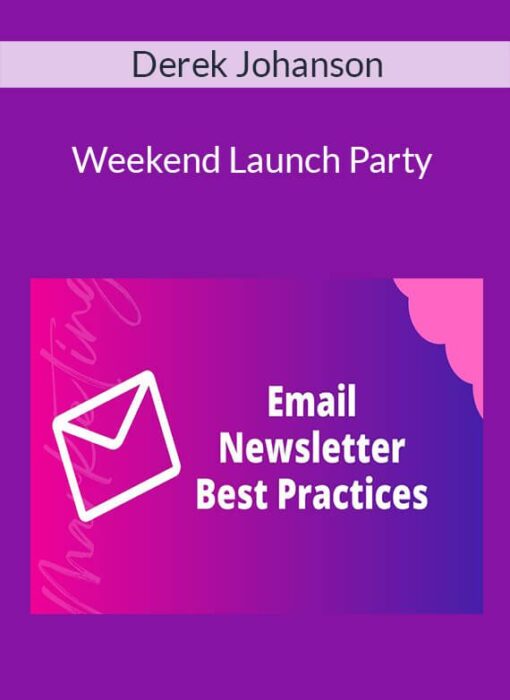 Derek Johanson - Weekend Launch Party: How To Start & Grow A Newsletter From Scratch