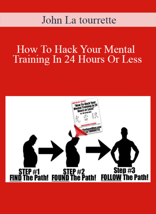 [Download Now] John La tourrette - How To Hack Your Mental Training In 24 Hours Or Less