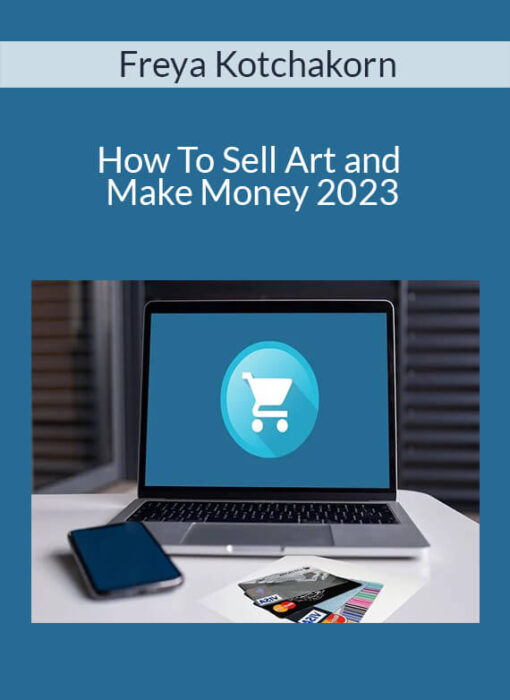 Freya Kotchakorn - How To Sell Art and Make Money 2023