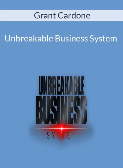 Grant Cardone - Unbreakable Business System