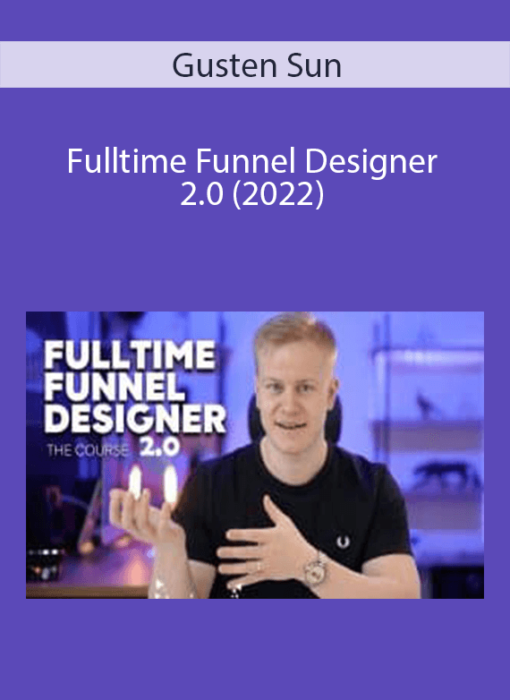 Gusten Sun - Fulltime Funnel Designer 2.0 (2022)