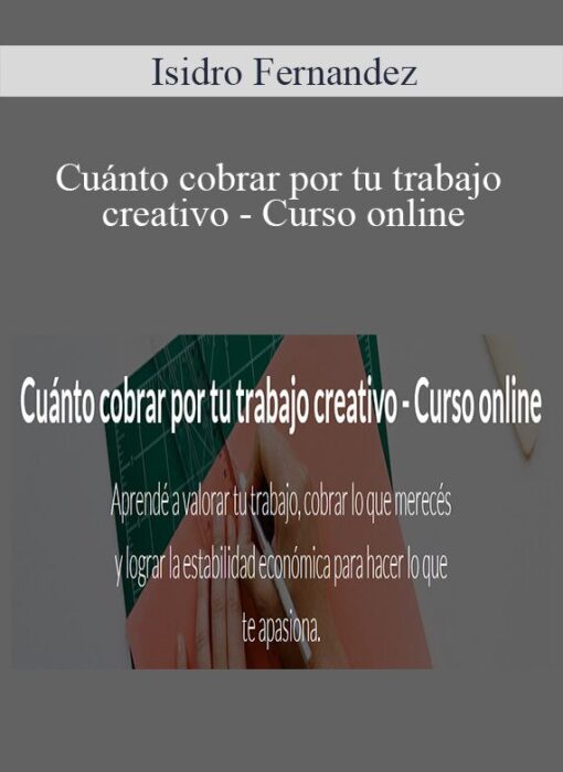 Isidro Fernandez - Cuánto cobrar por tu trabajo creativo - Curso online