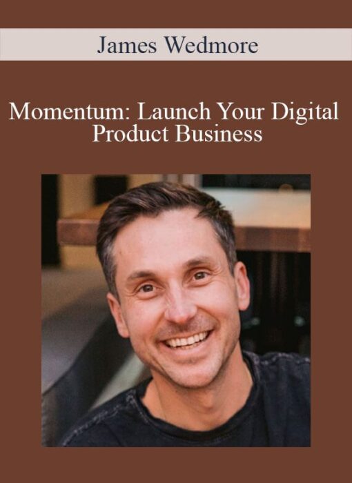 James Wedmore - Momentum: Launch Your Digital Product Business