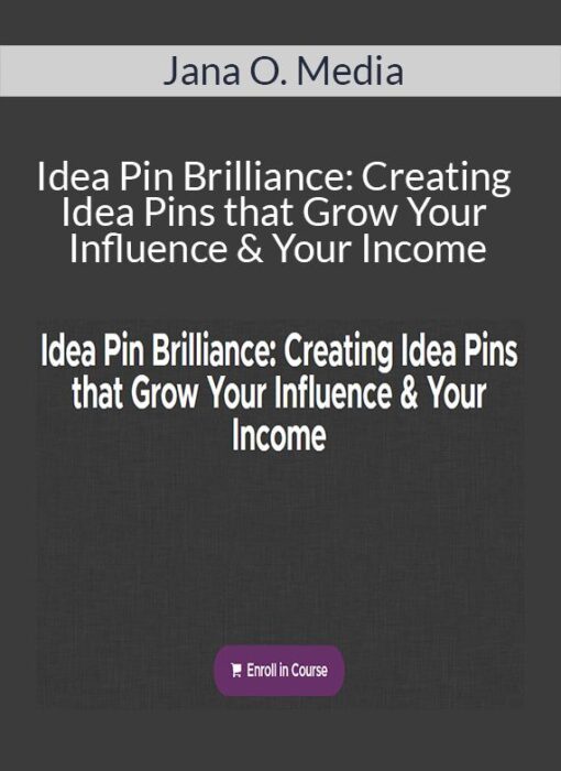 Jana O. Media - Idea Pin Brilliance: Creating Idea Pins that Grow Your Influence & Your Income
