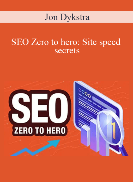 Jon Dykstra - SEO Zero to hero: Site speed secrets