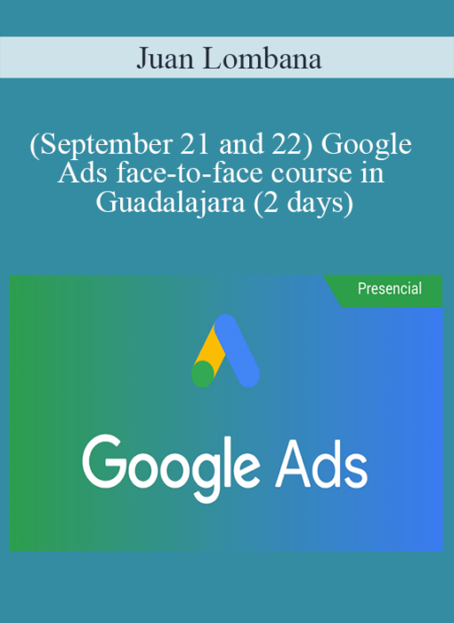 Juan Lombana - (September 21 and 22) Google Ads face-to-face course in Guadalajara (2 days)