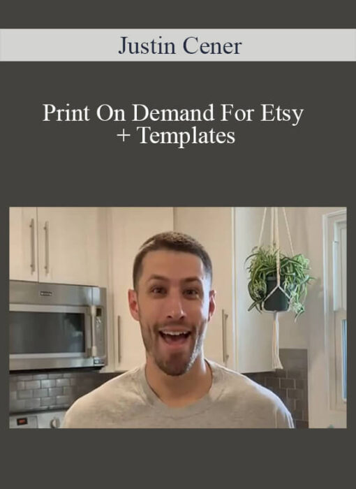 Justin Cener - Print On Demand For Etsy + Templates