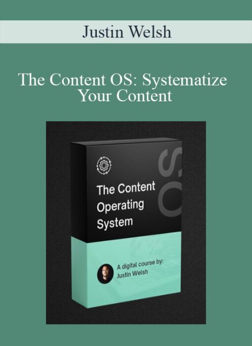 Justin Welsh - The Content OS: Systematize Your Content