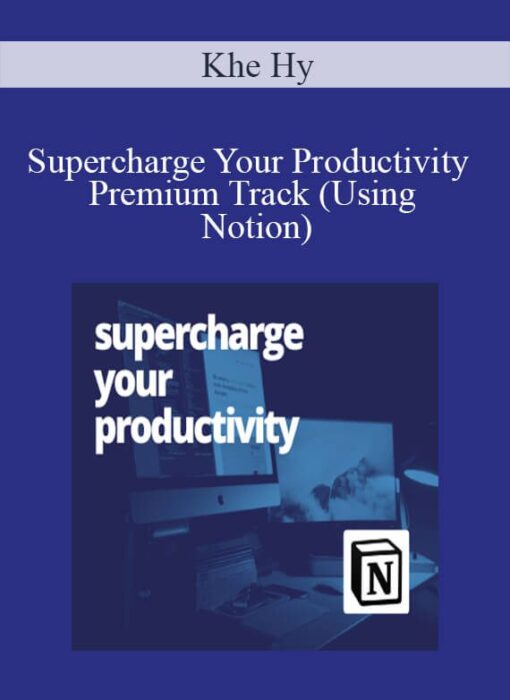 Khe Hy - Supercharge Your Productivity Premium Track (Using Notion)