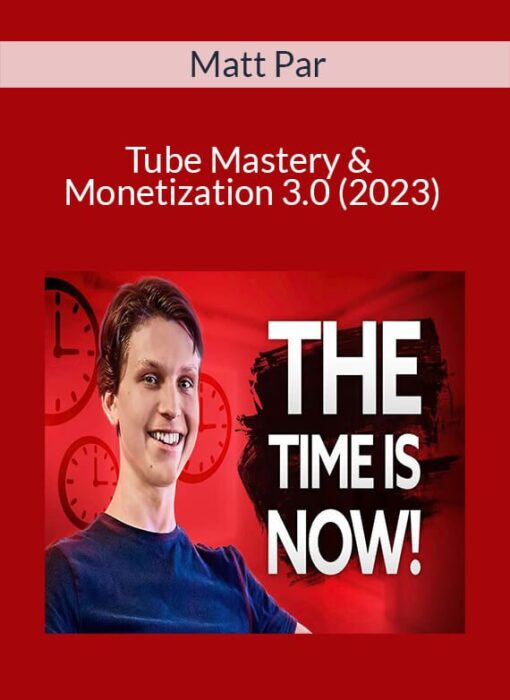 Matt Par - Tube Mastery & Monetization 3.0 (2023)