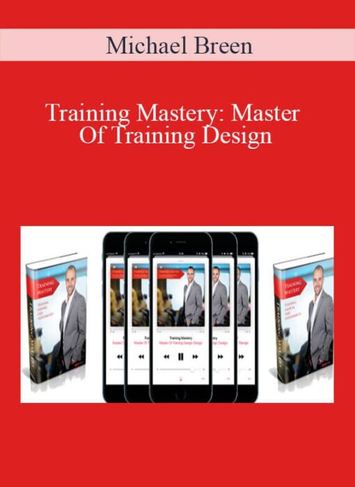 Michael Breen - Training Mastery: Master Of Training Design – Home Study System