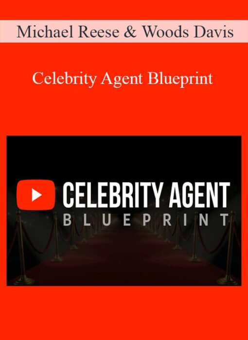 Michael Reese & Woods Davis - Celebrity Agent Blueprint
