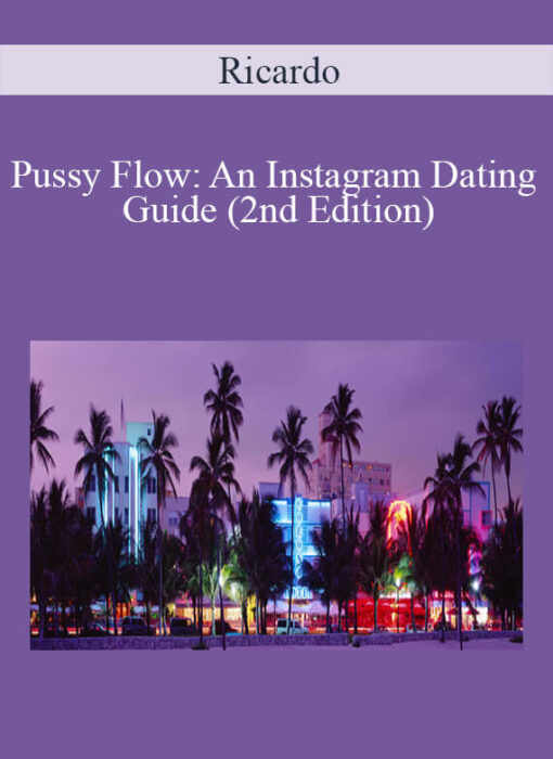 Ricardo - Pussy Flow: An Instagram Dating Guide (2nd Edition)