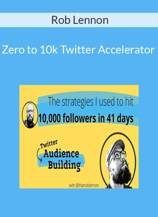 Rob Lennon - Zero to 10k Twitter Accelerator