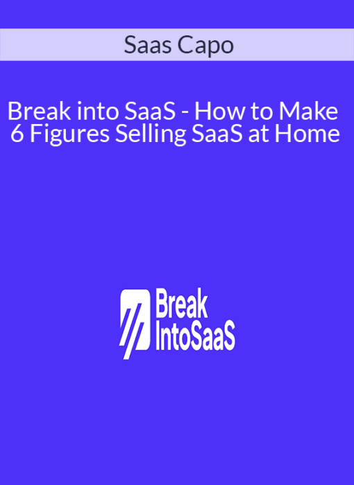 Saas Capo - Break into SaaS - How to Make 6 Figures Selling SaaS at Home