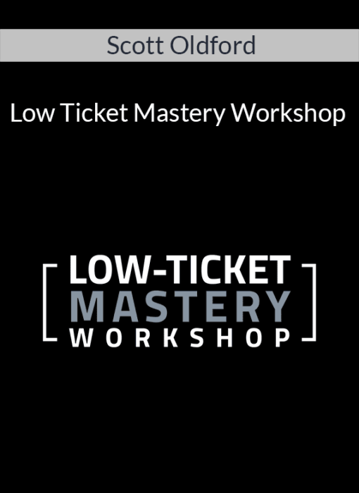 Scott Oldford - Low Ticket Mastery Workshop