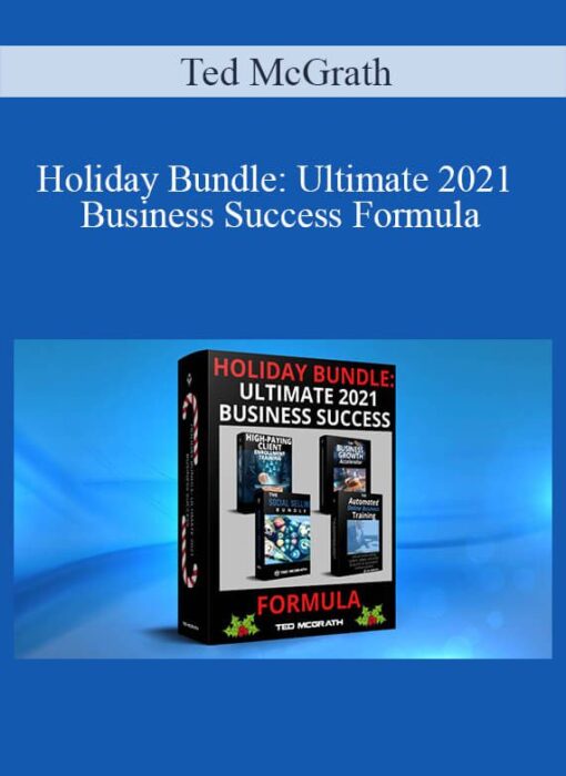 Ted McGrath - Holiday Bundle: Ultimate 2021 Business Success Formula