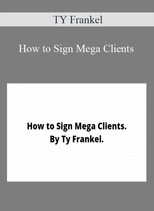 TY Frankel - How to Sign Mega Clients