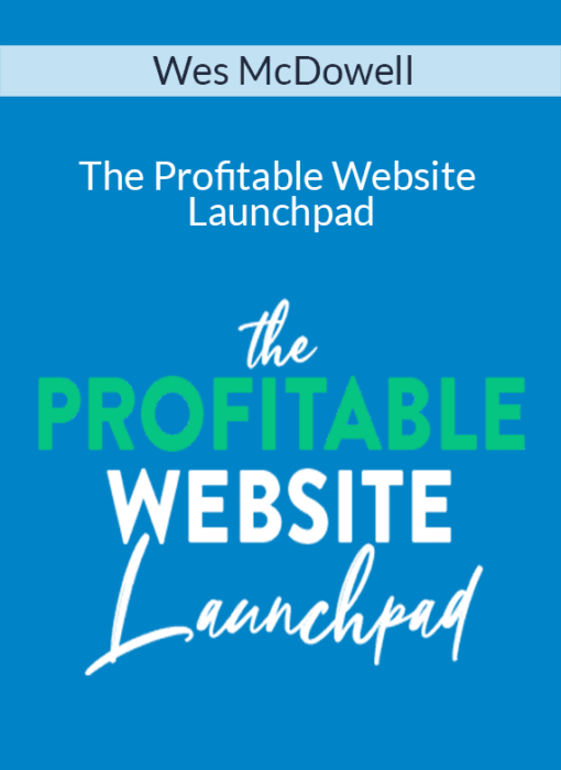 Wes McDowell - The Profitable Website Launchpad